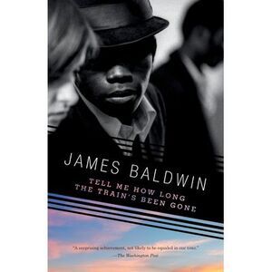 Tell Me How Long the Train's Been Gone -- James Baldwin